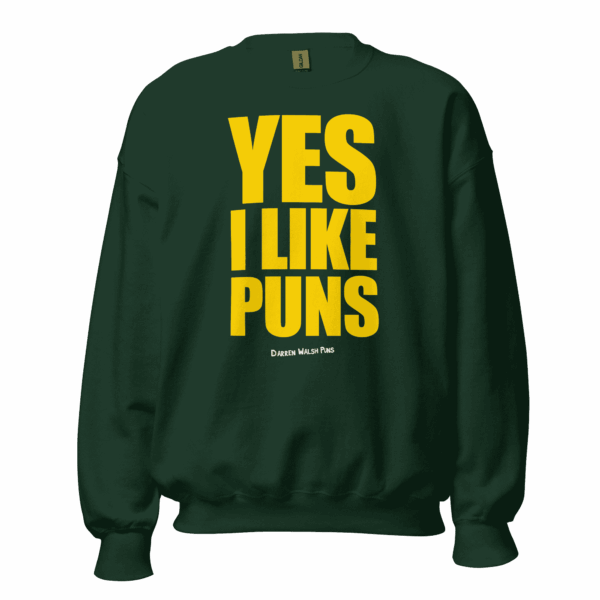 YES I LIKE PUNS Jumper Unisex Full FOREST GREEN