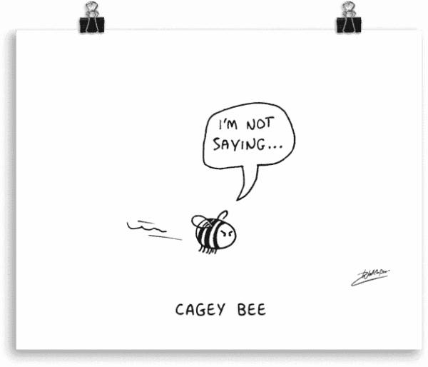 CAGEY BEE Print