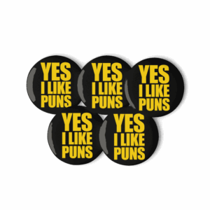 YES I LIKE PUNS Badges