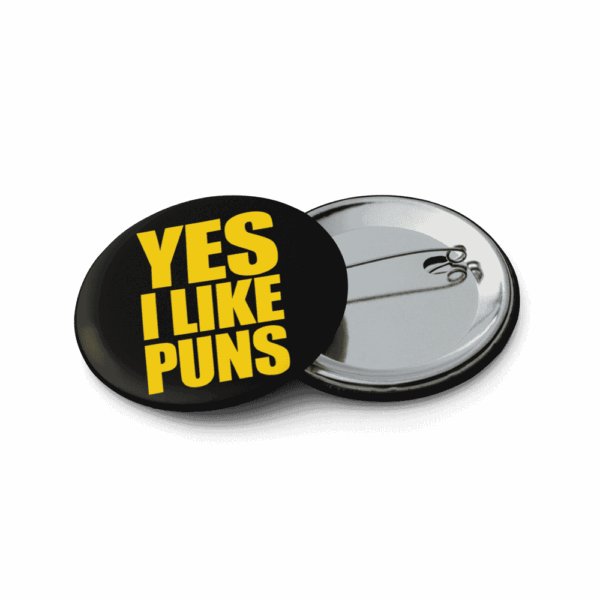 YES I LIKE PUNS Badges